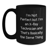 X-Ray Technician Gifts Funny Quote Black Coffee Mugs for Graduation, Gifts from Friends, Gifts for X-Ray Technicians - I'm Not Perfect - Main